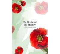 Be Grateful. Be Happy.: A Daily Gratitude Journal