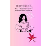 Be Grateful Every Day: A Daily Gratitude Journal for Positivity, Happiness, Mindfulness, and a Life Filled with Joy