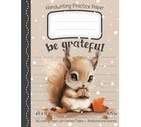 Be Grateful Squirrel - Primary Composition Notebook for Kids | Handwriting Practice Paper with Dashed Midline | 0.75 in Line Spacing | 160 Pages | 8.5 ... - Perfect for Kindergarten and First Grade