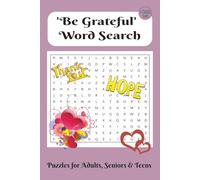 ‘Be Grateful’ Word Search Puzzle Book: Word Searches with Easy to Read Print about Being Grateful , Positivity, Blessings and More / 6x9 inches, 100 ... Gift for Vacation, Holidays and Free Times.