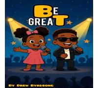 Be Great: A Children's Book About Self-Esteem, Resilience and Building Confidence and Strength That Lasts a Lifetime (Be Great Bundle)