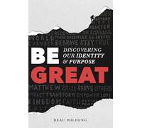 Be Great: Discovering Our Identity & Purpose