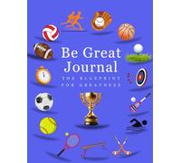 Be Great Journal: The Blueprint for Greatness