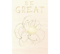 Be Great: Notebook 120 pages dotted: Idea book, diary, writing book, for school and office (Diaries and Guest books)