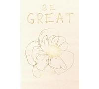 Be Great: Notebook 120 pages dotted: Idea book, diary, writing book, for school and office (Diaries and Guest books)