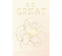 Be Great: Notebook 120 pages lined: Idea book, diary, writing book, for school and office (Diaries and Guests books)