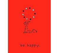 Be Happy. A Little Book To Help You: A Little Book to Help You Live a Happy Life