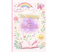 Be Happy & Be Kind: Cute Lined Notebook for Girls, Perfect for School, Notes & Writing