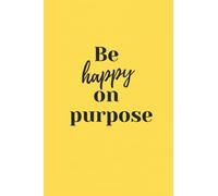 Be happy on Purpose Notebook Composition: Yellow Simple Cute Notebook