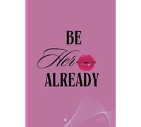 Be Her Already: A Moody Prompt and Mindset Shift Guide for Getting Honest, Getting Aligned, and Moving Like Her