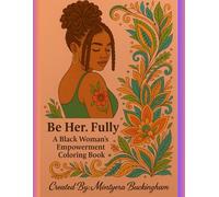 Be Her. Fully: A Black Woman’s Empowerment Coloring Book