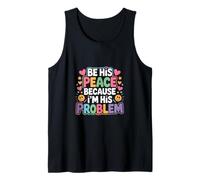 Be His Peace Because I'm His Problem Novia - Camiseta sin Mangas