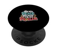 Be His Peace Because I'm His Problem Novia ------ PopSockets PopGrip Adhesivo