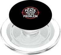 Be His Peace Because I'm His Problem Novia ---- PopSockets PopGrip para MagSafe