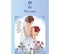 BE His Presence Journal-Book with Scriptures / 7 x 10 / 100 pages / 11 weeks / Matte Cover