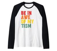 Be In Awe of My Tism Camiseta Manga Raglan