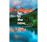 Be in the Now: A Lined Journal for Women - Daily Writing Notebook for Mindfulness, Inner Peace and Self-Discovery (6x9)