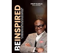 Be Inspired: An Essential Guide to Fuel Success for Entrepreneurs and Business Owners