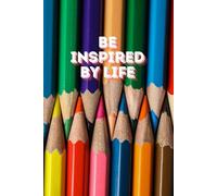 Be Inspired By Life