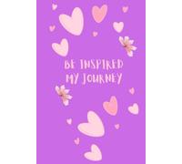 BE INSPIRED MY JOURNEY: Journal Diary