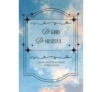 Be Kind, Be Grateful: A 60-Day Gratitude & Positivity Journal for Kids, Daily Prompts & Simple Habit Trackers to Build Kindness, Gratitude & Confidence - for Ages 9-11
