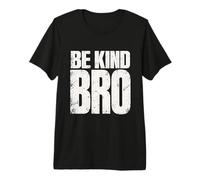 Be Kind Bro Minimalista Bold Distressed Statement Hombres Mujeres Camiseta Premium