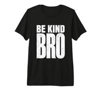 Be Kind Bro Minimalista Tipografía Bold Statement Hombres Mujeres Camiseta Premium
