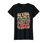 Be Kind I Argued with A Toddler Today |- Camiseta gráfica económica, Mujer, Negro, M