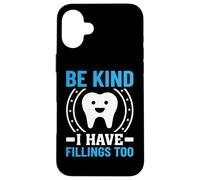 Be Kind I Have Fillings Too Carcasa para iPhone 16 Plus