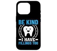 Be Kind I Have Fillings Too Carcasa para iPhone 16 Pro