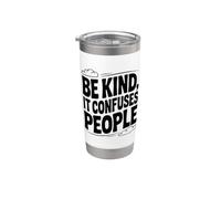 Be Kind It Confuses People - Cita humorística Vaso térmico de acero inoxidable de doble pared