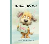 Be Kind, It's Me: A daily journal for teens with affirmations