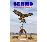 Be Kind: Kindness Makes The World Better: A Children’s Animal Story About Friendship, Helping Others, and Keeping Promises