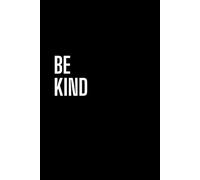 Be Kind: Positive Affirmation and Inspirational Notebook