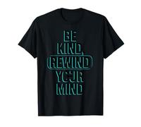 Be Kind, Rewind Your Mind - Cita Turquesa Retro Camiseta