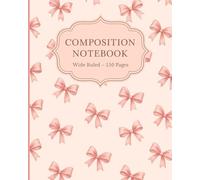 Be Kind to Your Mind: Pink Coquette Composition Notebook for Women and Girls: Wide Ruled Journal | 8x10 Inches | 150 Pages | Cute Pink Bow Design for School, College, or Gift