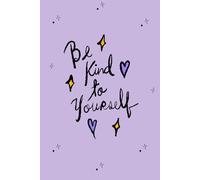 Be Kind to Yourself: A Self-Care Guided Writing Journal for Mindfulness and Positive Thoughts