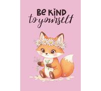 Be Kind To Yourself Fox Notebook: Cute Lined Journal with Daily Tracker, Habit Logs & 2026 Calendar: 6x9 Inch, 120 Pages - Aesthetic Undated Diary for ... Health, and Gratitude - Pink Kawaii Cover