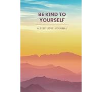 Be Kind to Yourself | Self Love Journal | A Daily Notebook with Positive Thoughts, Notes and Successes of the Day
