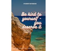 Be Kind to Yourself - You Deserve It: A Motivational Journal for Everyday Self-Care: A Guided Notebook to Inspire Self-Love, Mindfulness, and Personal Growth