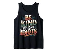 Be Kind We're All Idiots Self-Awareness Reminder - Camiseta sin Mangas