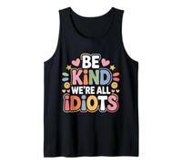Be Kind We're All Idiots Self-Awareness Reminder - Camiseta sin Mangas