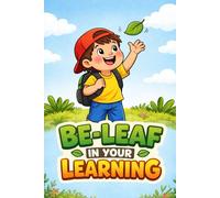 Be-leaf In Your Learning: A motivational Journal for Youngest Kids (4-12)