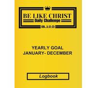 Be Like Christ Challenge: Keep track and improve your attributes daily through out the year with this logbook, 8.5X11 inches, 140+Pages