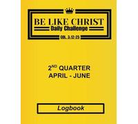 Be Like Christ Daily Challenge: Part 2 Keep track and improve your attributes daily through out the months with this quarterly logbook, 8.5X11 inches, 70+ Pages