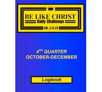 Be Like Christ Daily Challenge: Part 3 Keep track and improve your attributes daily through out the months with this quarterly logbook, 8.5X11 inches, 70+ Pages