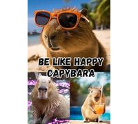 Be Like Happy Capybara Notebook: Journal or Diary, 120 Lined Pages