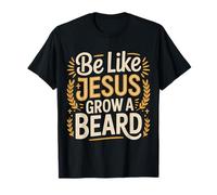 Be Like Jesus Grow A Beard Christian Facial Hair Jokes - Camiseta