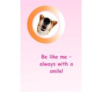 Be like me - always with a smile!: Positive and inspiring notebook