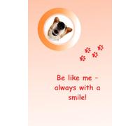 Be like me - always with a smile!: Unique Inspirational Notebook